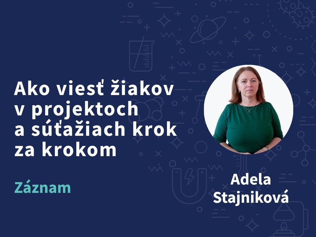 Ako viesť žiakov v projektoch  a súťažiach